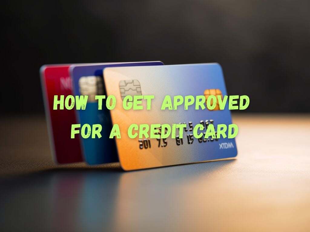 How to Get Approved for a Credit Card: Insider Tips and Strategies How to Get Approved for a Credit Card: Insider Tips and Strategies