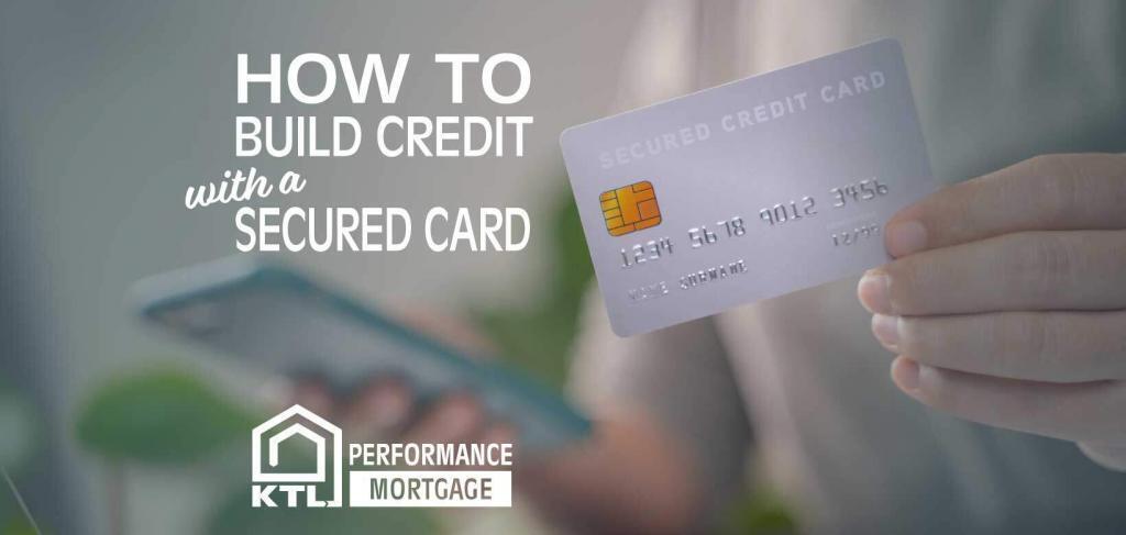 How to Build Credit | KTL Performance Mortgage How to Build Credit | KTL Performance Mortgage